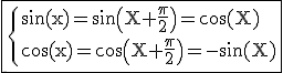 3$ \rm \fbox{\{\sin(x)=\sin\(X+\frac{\pi}{2}\)=\cos(X)\\\cos(x)=\cos\(X+\frac{\pi}{2}\)=-\sin(X)}